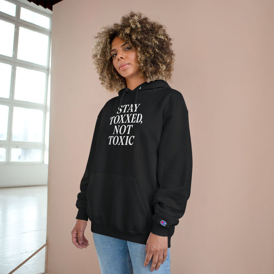 Stay Toxxed Not Toxic Champion Hoodie - Unisex Graphic Sweatshirt for Aesthetic Injectors