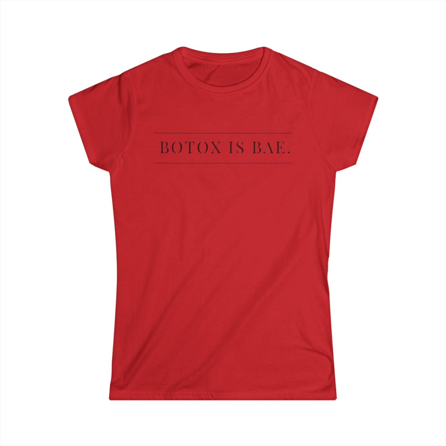 Botox Is Bae Women's Softstyle Tee - Fun Casual Shirt, Gift for Beauty Lovers, Self-Care, Humor, Birthday, Fashion