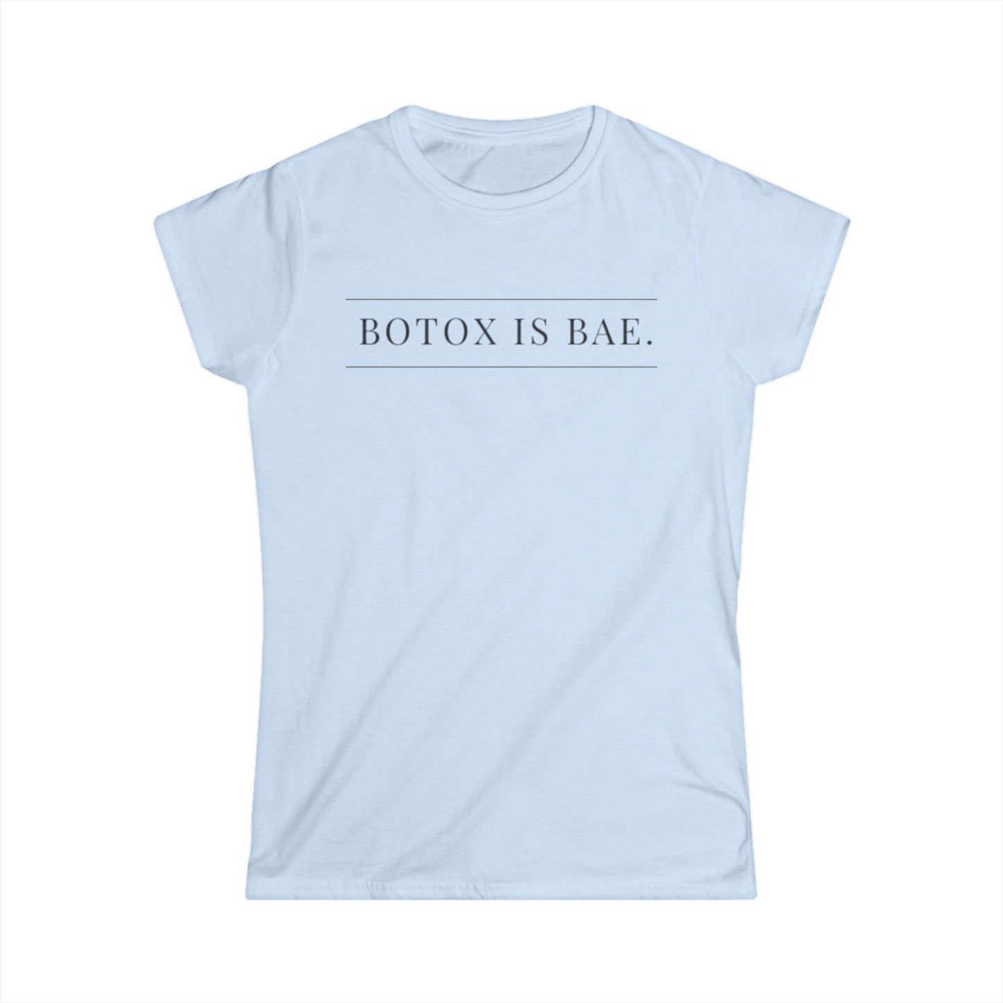 Botox Is Bae Women's Softstyle Tee - Fun Casual Shirt, Gift for Beauty Lovers, Self-Care, Humor, Birthday, Fashion