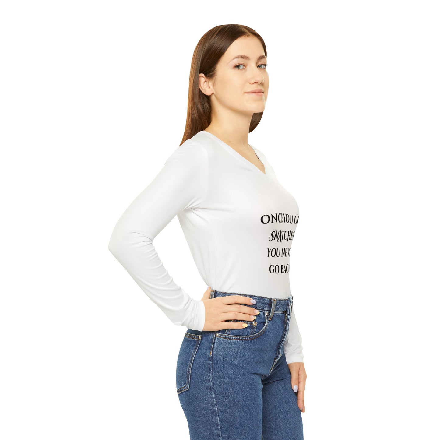 Sassy Women's Long Sleeve V-Neck Shirt - "Once You Go Snatched, You Never Go Back"